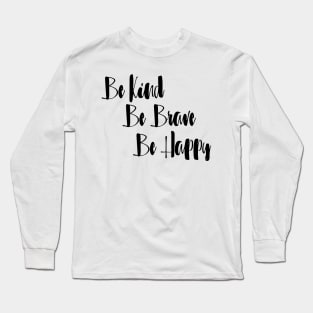 be for brave and kind Long Sleeve T-Shirt